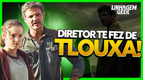 VOCÊ FOI TLOUXA! DIRETOR DE THE LAST OF US AFIRMA QUE ENGANOU O PÚBLICO!