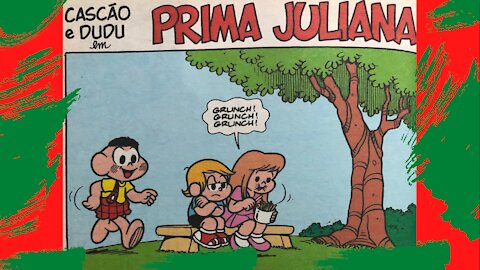 CASCÃO E DUDU EM PRIMA JULIANA [NARRADO] Gibi da Turma da Mônica