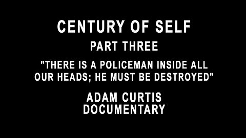 Century Of Self - Part Three - "There is a Policeman Inside All Our Heads; He Must Be Destroyed"