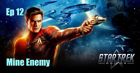 Star Trek Online - FED - Ep 12: Mine Enemy