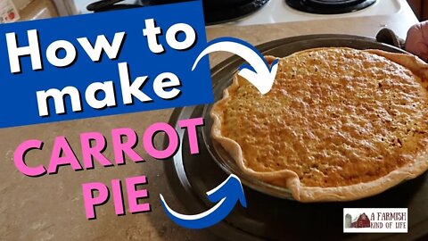 How to Make Carrot Pie | Grandma's Recipe | A Farmish Kind of Life