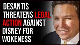 DeSantis Threatens Disney With Legal Action For Supporting Wokeness