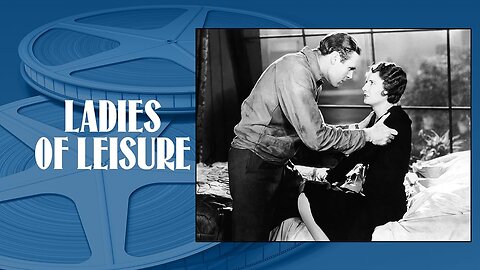 Ladies of Leisure (1930 Full Movie) | Drama/Romance | Barbara Stanwyck Homage #SaturdayNightMovie #CuzIwantTo #PussyRumbleCrowdCantHandleIt