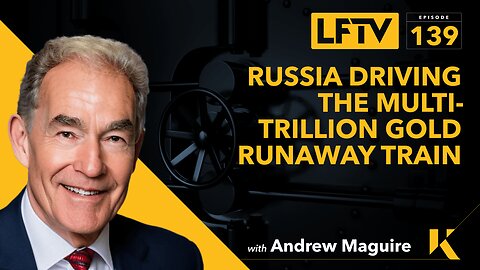 Russia Driving the Multi-Trillion Gold Runaway Train
