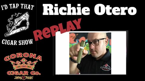Richie Otero of Espinosa Cigars, REPLAY SHOW