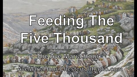 Feeding of the Five Thousand - Ave Maria Hour