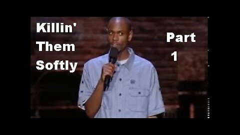 Killin' Them Softly Part. 1 - DAVE CHAPPELLE (2000)