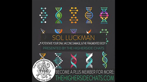 Sol Luckman | Potentiate Your DNA, Vaccine Damage, & The Fragmentary Body