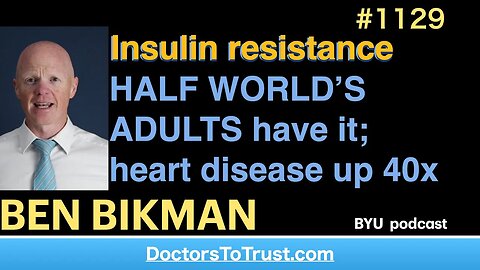 BEN BIKMAN a” | Insulin resistance. HALF WORLD’S ADULTS have it; heart disease up 40x