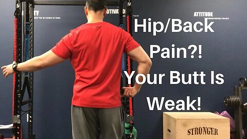 Hip/Back Pain?! Your Butt Is Weak!