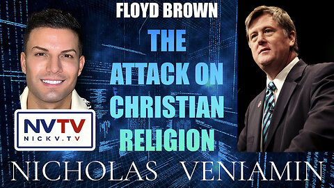 Floyd Brown Discusses The Attack on Christianity with Nicholas Veniamin