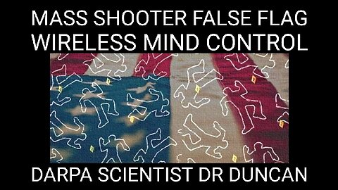 Dr. Robert Duncan. Mass Shooters and Wireless Remote Mind Control
