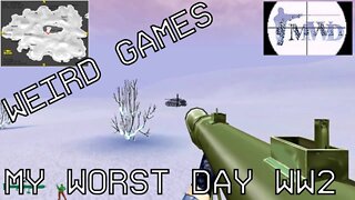 My Worst Day WW2 - Weird Games from my Childhood