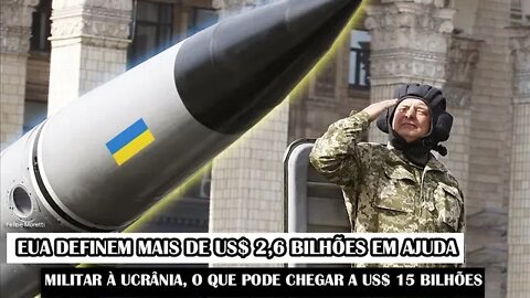 EUA Definem Mais De US$ 2,6 bilhões Em Ajuda Militar À Ucrânia, O Que Pode Chegar A US$ 15 Bilhões