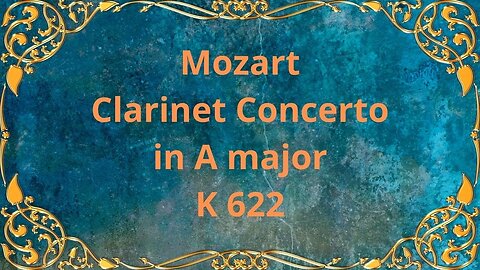 Mozart Clarinet Concerto in A major, K.622