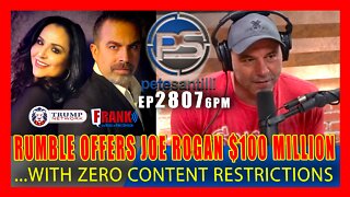 EP 2807-6PM Rumble Offers Joe Rogan $100 Mil Over Four Years *with Zero Content Restrictions*
