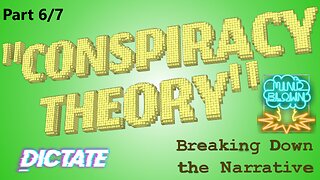 "Conspiracy Theory:" Breaking Down the Narrative; Part VI - Dictate