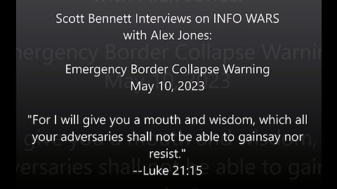 2023-05-10 Scott Bennett on INFO WARS with Alex Jones: Emergency Border Collapse Warning