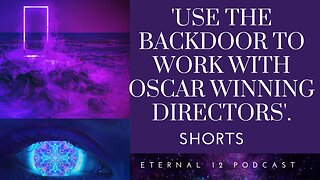 Go in the back door for Oscar Winning Directors, not the front door'.