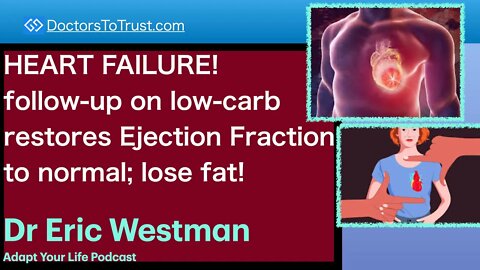 ERIC WESTMAN 2 | HEART FAILURE! follow-up on low-carb restores Ejection Fractionto normal; lose fat!