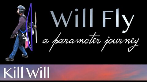 Paramotor | PPG | Kill Will | A Paramotor Journey | Learn to Fly | WillFly