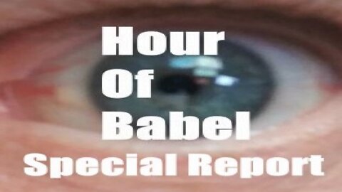 Hour of Babel Special Report - Tuesday, Jan 18, 2022 - Fauci Financials DISMANTLED
