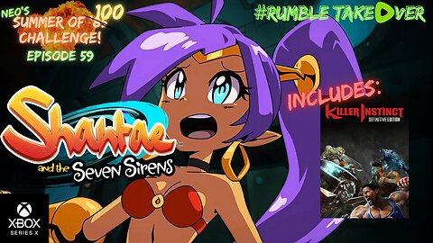 Summer of Games - Episode 59: Killer Instinct / Shantae: Seven Sirens [92-93/100] | Rumble Gaming