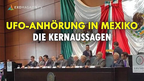 UFO-Anhörung im mexikanischen Kongress - Die wichtigsten Aussagen | EXOMAGAZIN