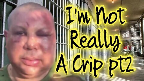 When Gang Banging In Jail Goes Wrong "I'm Not Really A Crip" Part 2