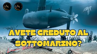 AVETE CREDUTO AL SOTTOMARINO?