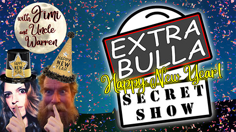 Secret Show! Happy New Year! #47 | Extra Bulla Midnight
