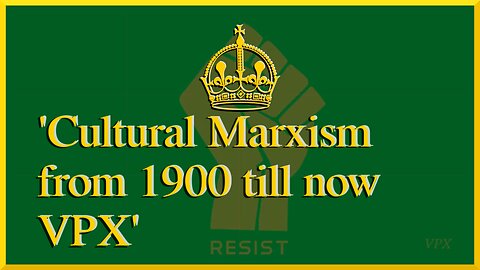 Cultural Marxism from 1900 till now VPX