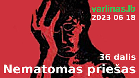 Varlinas tiesiogiai - 2023 06 18 - Nematomas priešas 36 (Uranija) d. ir klausimai - atsakymai