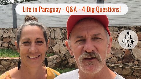 Life in Paraguay - 4 Big Questions About Our Life in Paraguay!