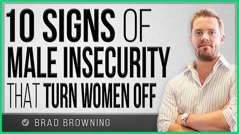 10 Signs of Male Insecurity That Turn Women Off