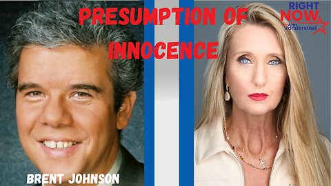 4.5.2024 ANN VANDERSTEEL: THE PRESUMPTION OF INNOCENCE W/BRENT JOHNSON