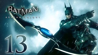 Batman Arkham Knight Walkthrough Part 13