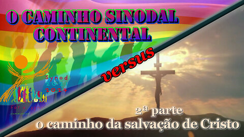 O PCB: O caminho sinodal continental versus o caminho da salvação de Cristo /2ª parte/