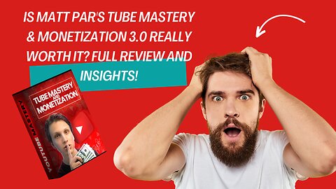 Is Matt Par's Tube Mastery & Monetization 3.0 Really Worth It? Full Review and Insights!