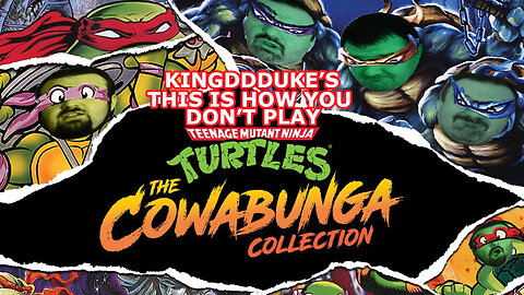This is How You DON'T Play TMNT The Cowabunga Collection - Death, Rewind, Reload, & Quits - TiHYDP69