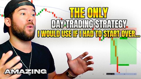 The Only Day Trading Strategy I Would Use If I Could Start Over