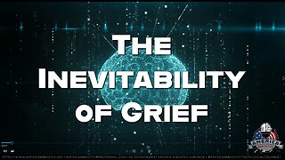 The Inevitability of Grief