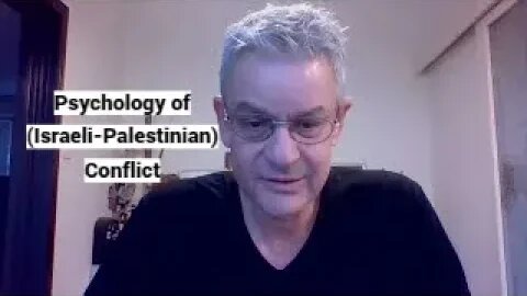 Psychology of (Israeli-Palestinian) Conflict