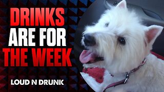 Drinks Are For The Week | Loud ’N Drunk | Episode 12