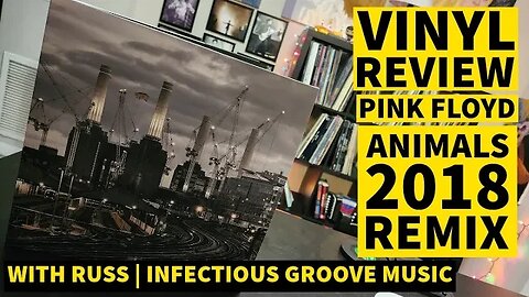 Vinyl Review: Pink Floyd - Animals -2018 Remix with Russ | Infectious Groove Music