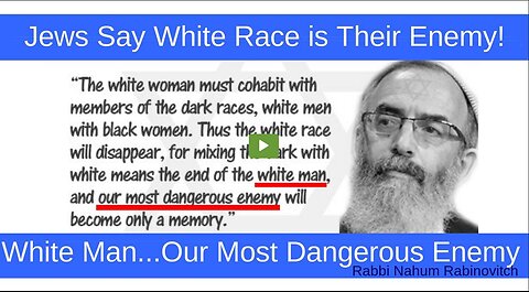 Deliberate Jewish Destruction of the White Race
