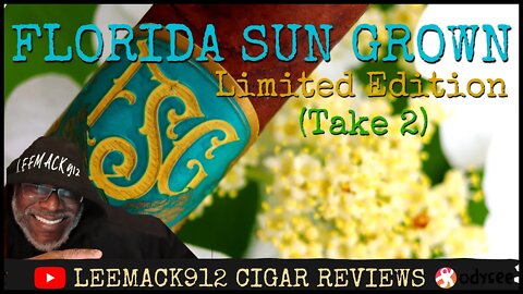 Florida Sun Grown Limited Edition Take 2 | #leemack912 Cigar Review (S07 E65)