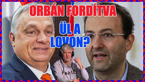 Orbán fordítva ül a lovon? - Politikai Hobbista 24-01-07/1