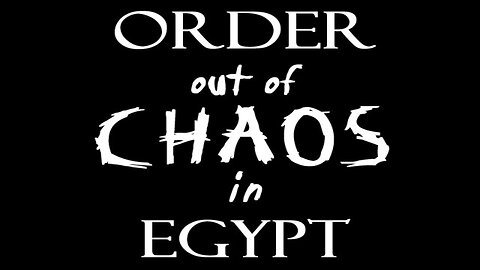 ORDER OUT OF CHAOS IN EGYPT