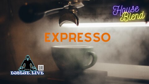 Expresso | House Blend | DJ Blue